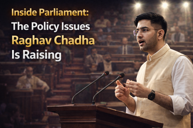 Raghav Chadha in Parliament: Key Issues, Speeches, and Policy Focus Explained